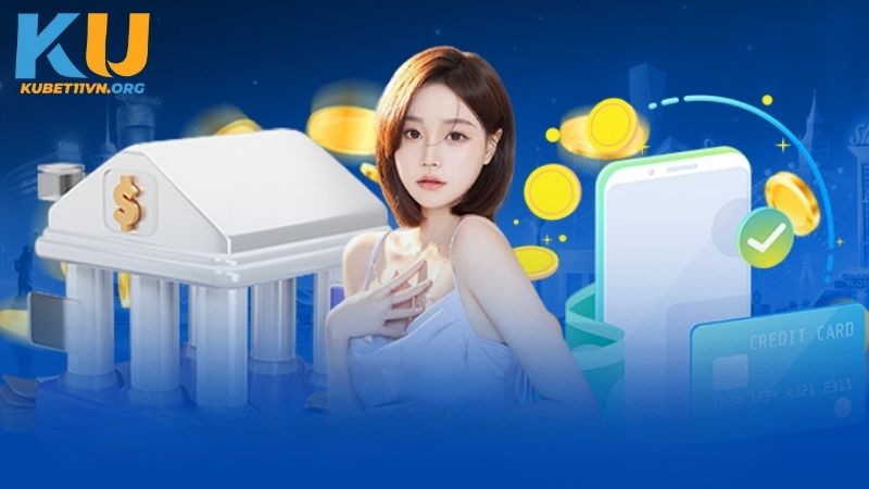 Cách nạp rút Kubet11 diễn ra thần tốc
